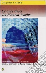 Le cure dolci del pianeta psiche libro