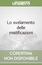 Lo svelamento delle mistificazioni libro