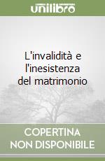 L'invalidità e l'inesistenza del matrimonio libro