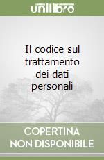 Il codice sul trattamento dei dati personali libro