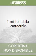 I misteri della cattedrale libro