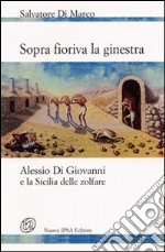 Sopra fioriva la ginestra. Alessio Di Giovanni e la Sicilia delle zolfare libro