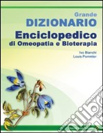 Grande dizionario enciclopedico di omeopatia e bioterapia libro