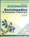 Grande dizionario enciclopedico di omeopatia e bioterapia libro