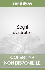Sogni d'astratto
