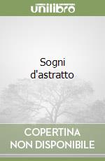 Sogni d'astratto libro