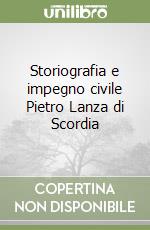 Storiografia e impegno civile Pietro Lanza di Scordia libro