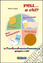 PNEI... A chi? La psiconeuroendocrinoimmunologia spiegata a tutti. Con DVD. Con gadget libro