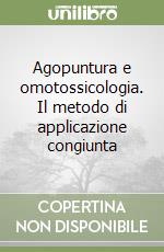 Agopuntura e omotossicologia. Il metodo di applicazione congiunta