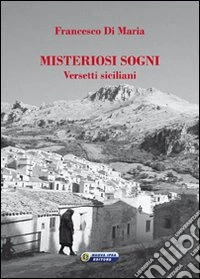 Misteriosi sogni. Versetti siciliani libro