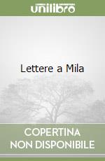 Lettere a Mila libro