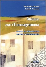 Abitare con l'Enneagramma. Ovvero le relazioni fra psiche e arredamento libro