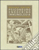 Psiconeuroendocrinoimmunologia. Una chiave di lettura della medicina biologica libro