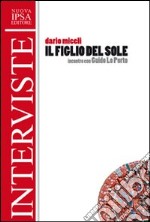 Il «figlio del sole». Intervista a Guido Lo Porto libro