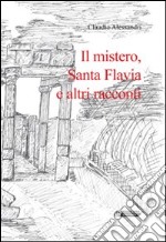 Il mistero, santa Flavia e altri racconti libro
