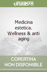 Medicina estetica. Wellness & anti aging