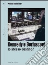 Kennedy e Berlusconi. Lo stesso destino? libro