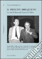 Il principe irrequieto. La vita di Raimondo Lanza di Trabia