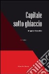 Capitale sotto ghiaccio libro