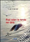 Puoi volar. Le parole per dirlo libro