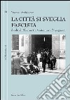 La città si sveglia fascista. Il volto di Palermo tra ventennio e dopoguerra libro