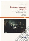 Biologia, politica e libertà. Una teoria della politica nella scienza del comportamento umano libro