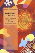 Forme del centro. Percorsi analitici dal «Viaggio al centro della terr» al nucleo dell'uomo