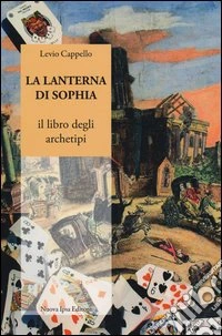 La lanterna di Sophia. Il libro degli archetipi