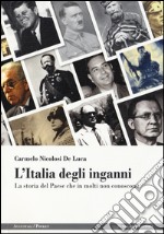 L'Italia degli inganni. La storia del Paese che in molti non conoscono