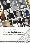 L'Italia degli inganni. La storia del Paese che in molti non conoscono libro di Nicolosi De Luca Carmelo