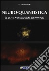 Neuro-quantistica. La nuova frontiera delle neuroscienze libro