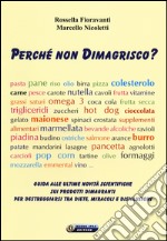 Perché non dimagrisco? Guida alle ultime novitá scientifiche sui prodotti dimagranti per destreggiarsi tra diete, miracoli e disillusioni