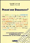 Perché non dimagrisco? Guida alle ultime novitá scientifiche sui prodotti dimagranti per destreggiarsi tra diete, miracoli e disillusioni libro