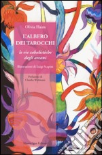 L'albero dei tarocchi. Le vie cabalistiche degli arcani. Con 78 carte. Ediz. illustrata libro