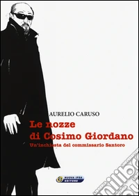 Le nozze di Cosimo Giordano. Un'inchiesta del commissario Santoro libro