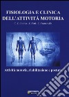 Fisiologia e clinica dell'attività motoria. Attività motoria, riabilitazione e postura libro di Ridola Carlo G. Foti Calogero Francavilla Giuseppe