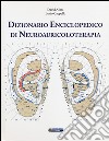 Dizionario enciclopedico di neuroauricoloterapia. Ediz. illustrata libro