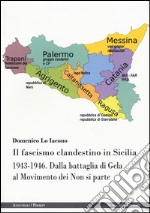 Il fascismo clandestino in Sicilia 1943-1946. Dalla battaglia di Gela al movimento dei Non si parte libro