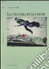 La vecchia delle rose libro di De Michele Bruno