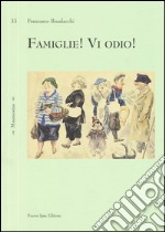 Famiglie! Vi odio! libro