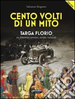 Cento volti di un mito. Targa Florio. Un fenomeno sportivo, sociale, culturale. Ediz. illustrata. Con DVD libro