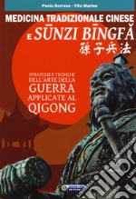 Medicina tradizionale cinese e Sunzi Bingfa. Strategie e tecniche dell'Arte della guerra applicate al Qigong libro