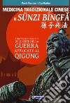 Medicina tradizionale cinese e Sunzi Bingfa. Strategie e tecniche dell'Arte della guerra applicate al Qigong libro