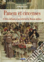 Panem et circenses. Cibo, cultura e società nella roma antica libro