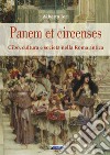 Panem et circenses. Cibo, cultura e società nella roma antica libro