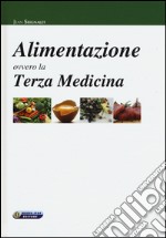 Alimentazione ovvero la terza medicina libro