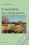 I masnadieri dell'Acquasanta libro di Fiasconaro Antonio