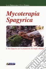 Mycoterapia spagyrica. L'arte spagyrica per la preparazione dei funghi officinali