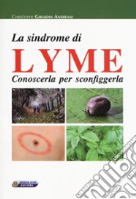 La sindrome di Lyme. Conoscerla per sconfiggerla libro