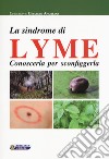 La sindrome di Lyme. Conoscerla per sconfiggerla libro